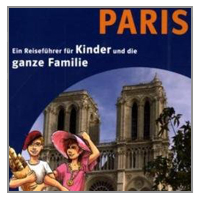 Spaß mit Kunst und Kultur - Paris: Ein Reiseführer für Kinder und die ganze Familie