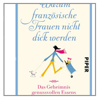 Warum französische Frauen nicht dick werden: Das Geheimnis genussvollen Essens